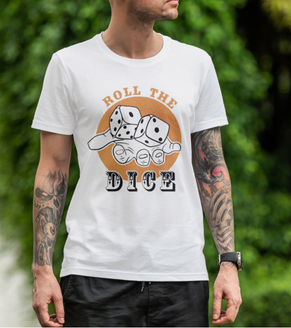 Roll The Dice Hand With Dice T-Shirt