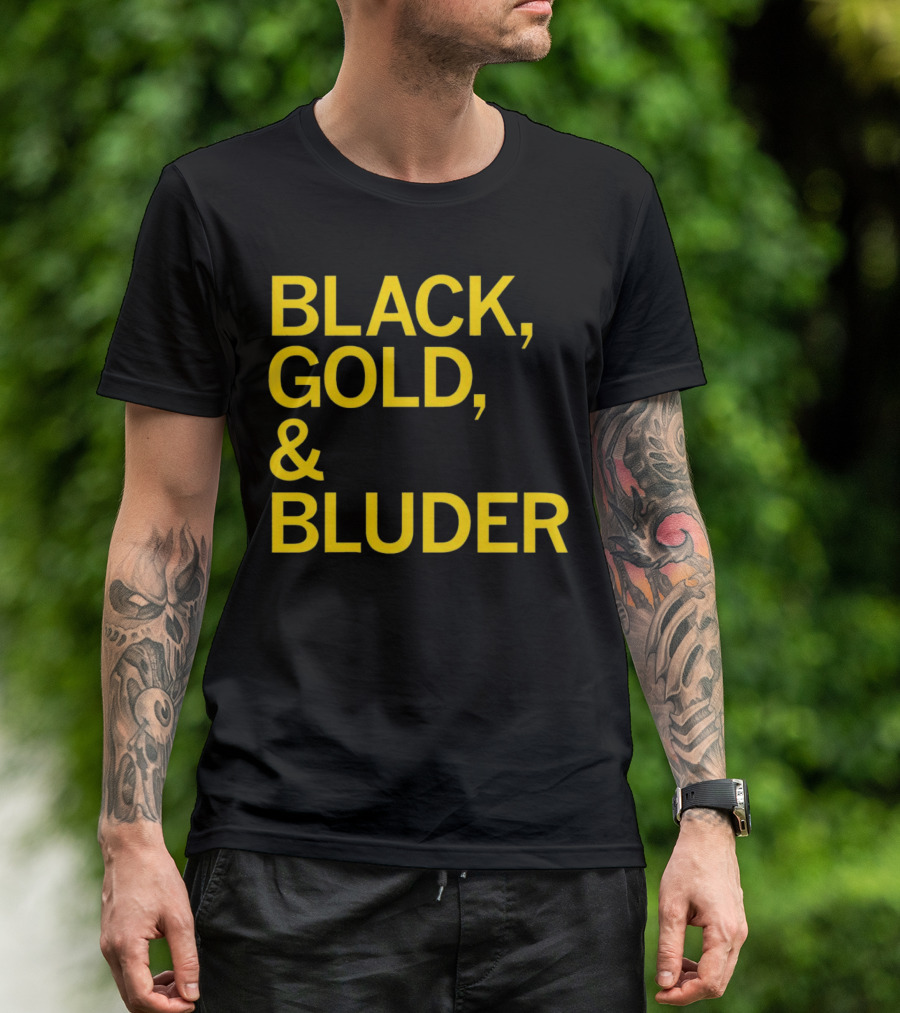 BLACK GOLD And BLUDER T-Shirt
