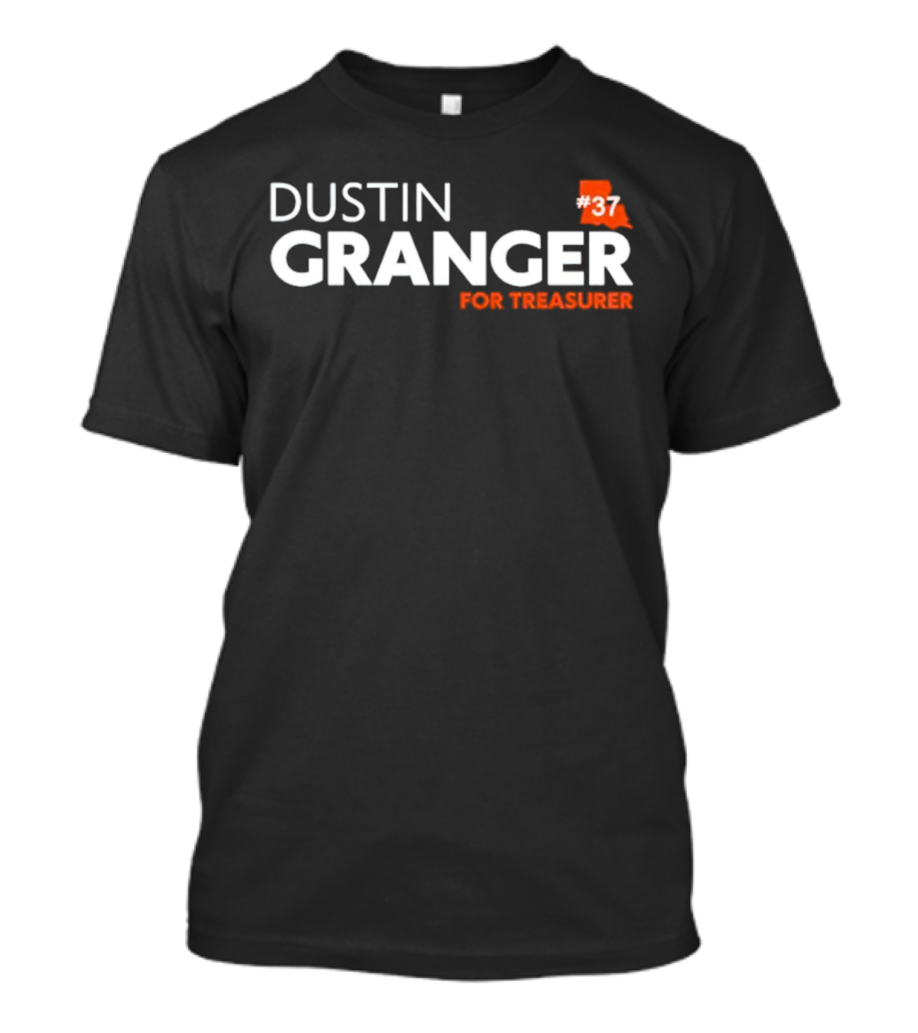 Dustin Granger For Treasurer Louisiana #37 T-Shirt