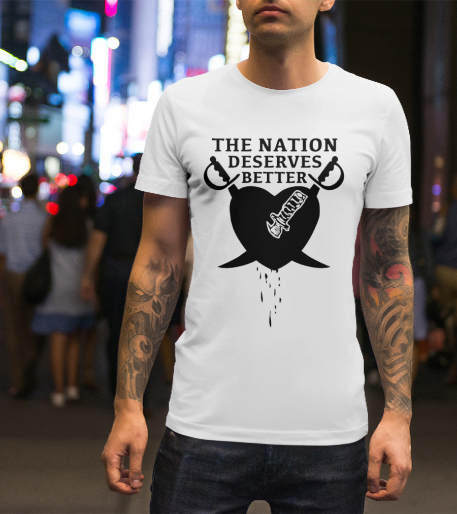 The Nation Deserves Better Heart With Swords And Bleeding Knife T-Shirt