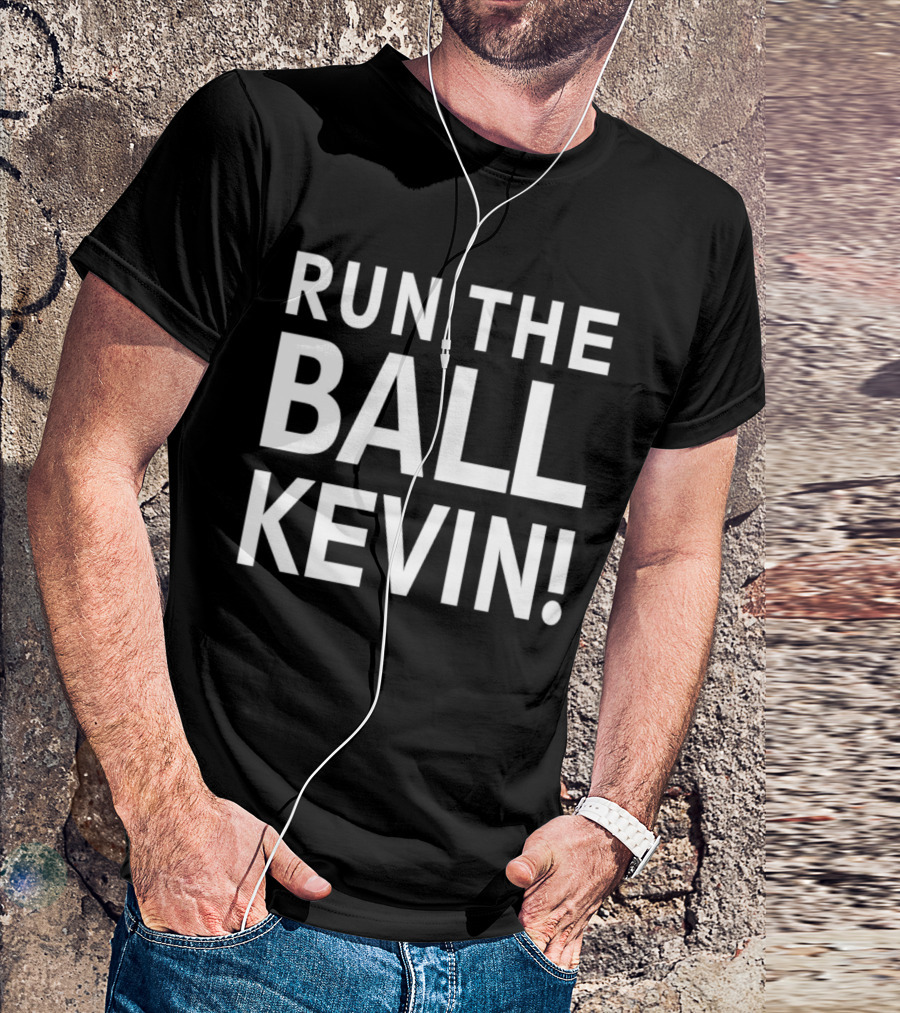 Run The Ball Kevin T-Shirt