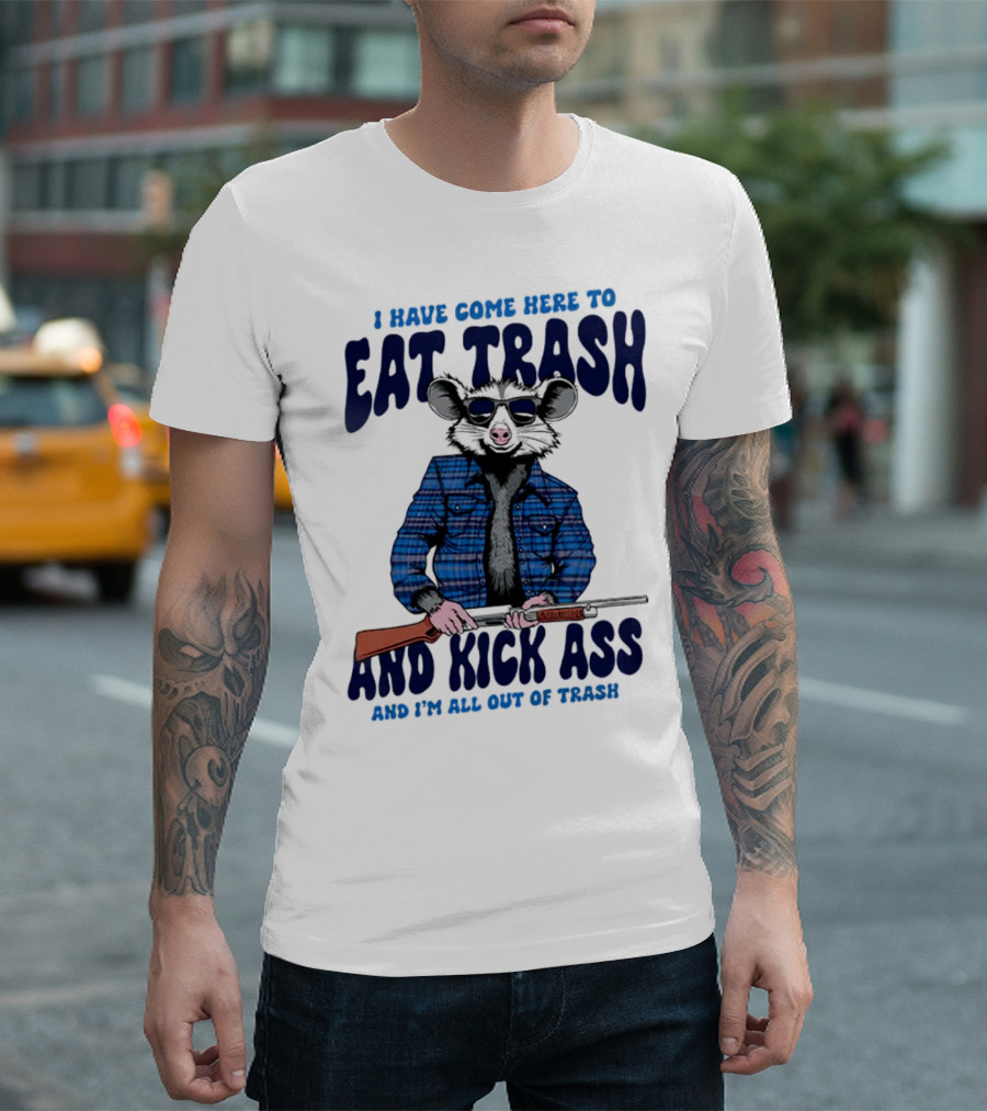 I Have Come Here To Eat Trash And Kick Ass Raccoon With Rifle T-Shirt