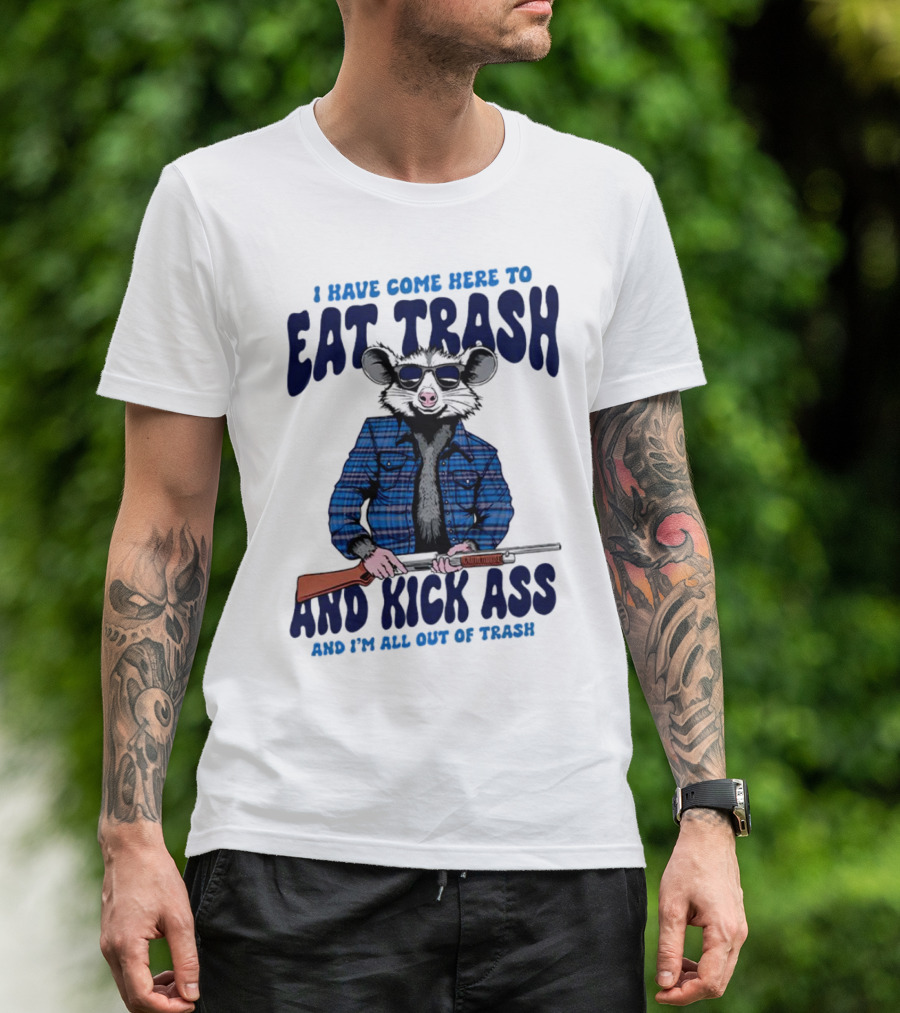 I Have Come Here To Eat Trash And Kick Ass Raccoon With Rifle T-Shirt