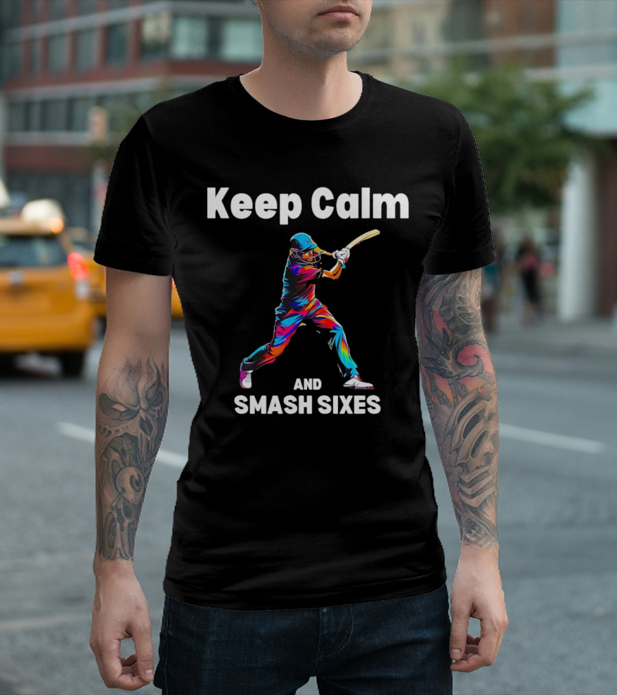 Keep Calm and Smash Sixes Cricket Batter Vibrant Colors T-Shirt