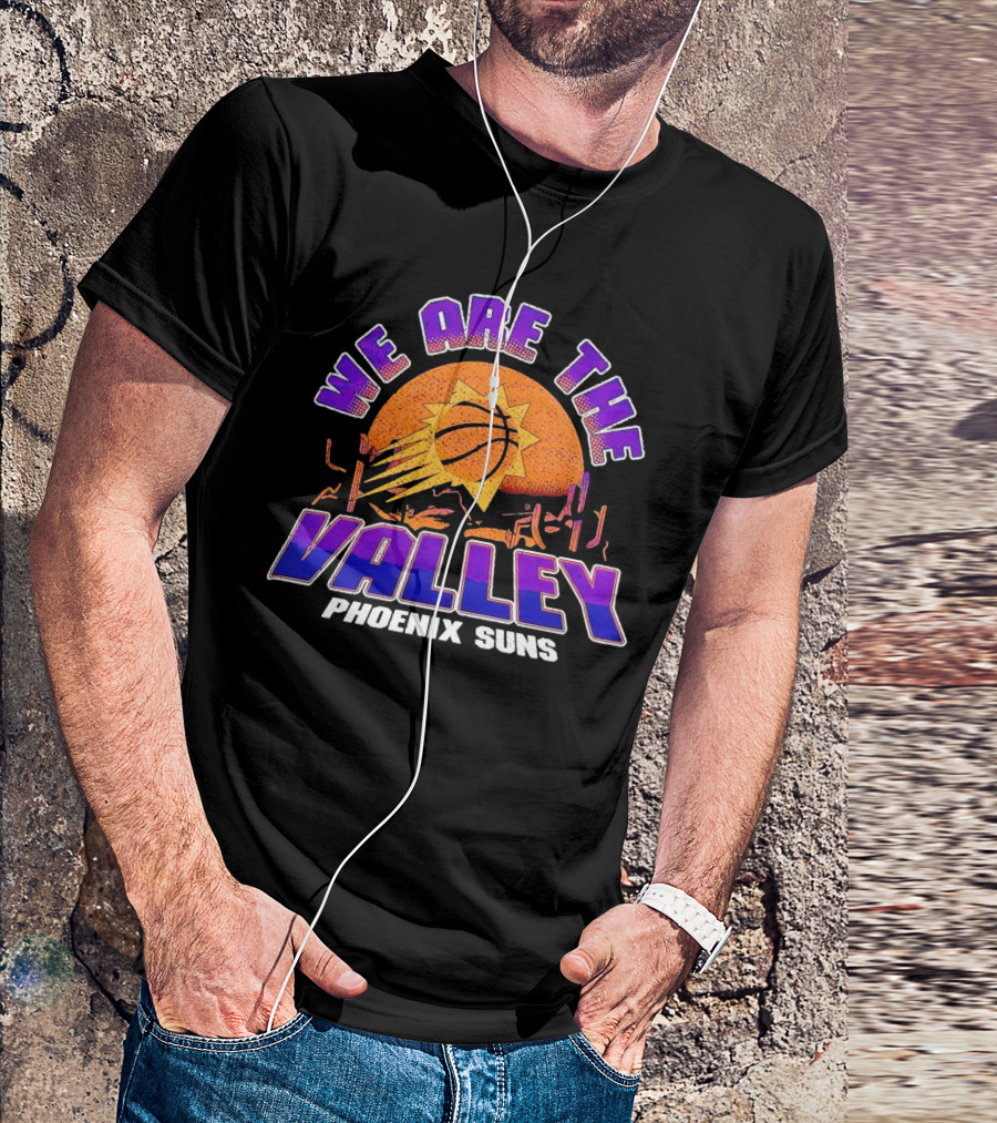 We Are The Valley Phoenix Suns Basketball Sunset Cactus Desert Scene T-Shirt