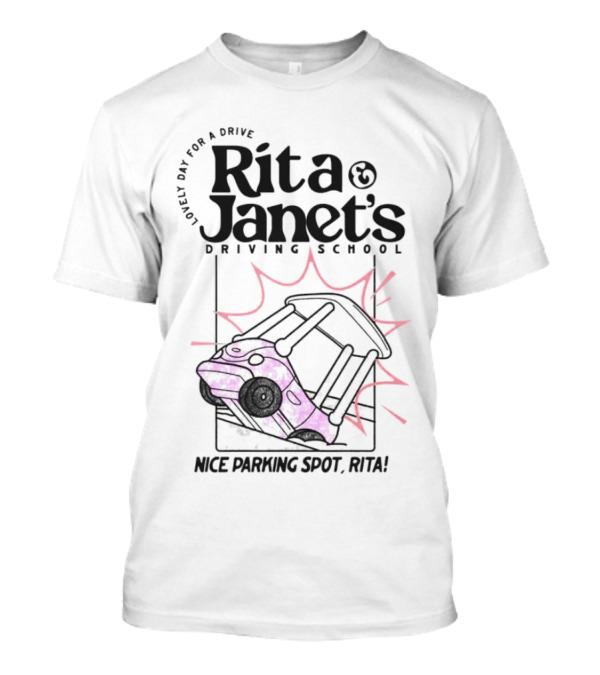 Rita Janet's Driving School Nice Parking Spot Rita Lovely Day For A Drive T-Shirt