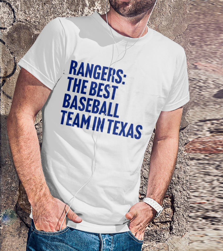 Rangers The Best Baseball Team In Texas T-Shirt