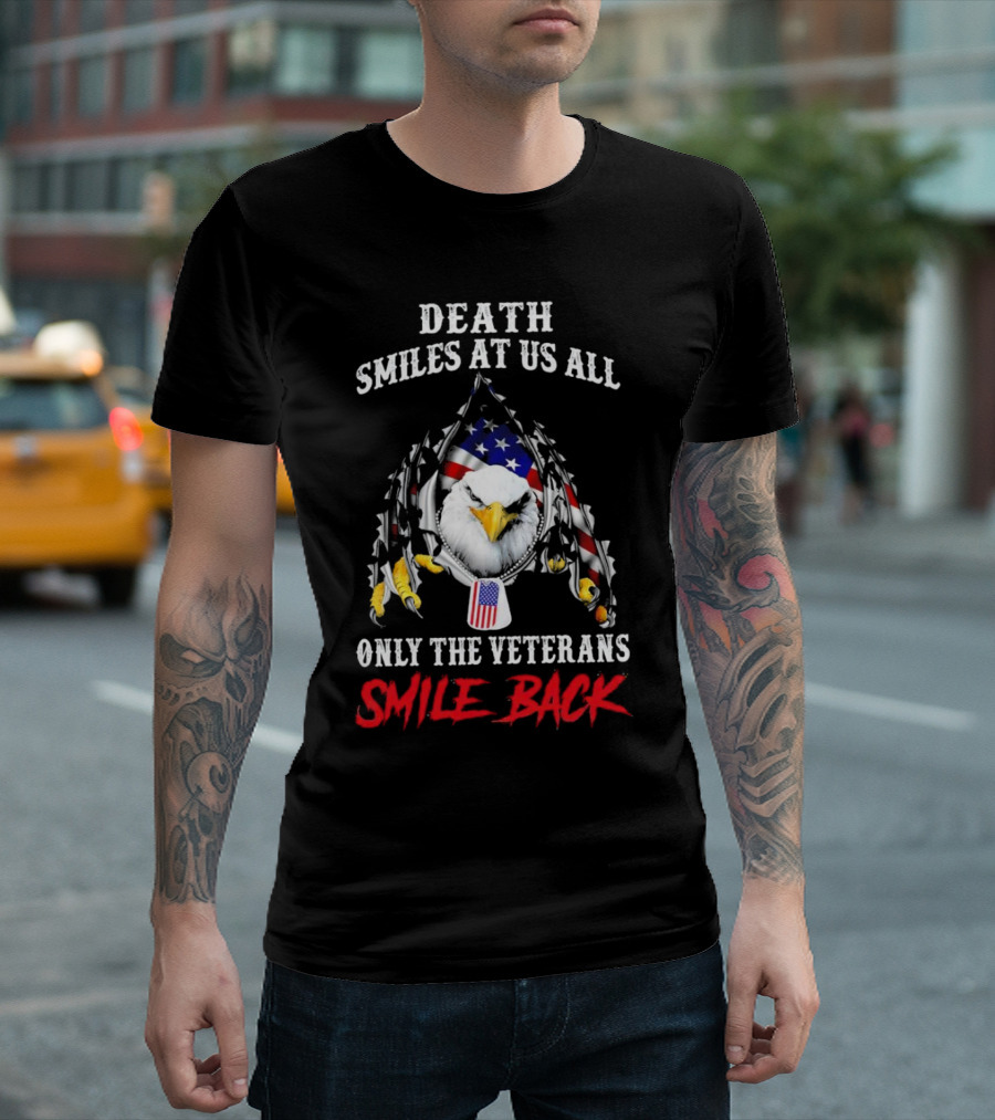 Death Smiles at Us All Only the Veterans Smile Back Eagle with American Flag T-Shirt