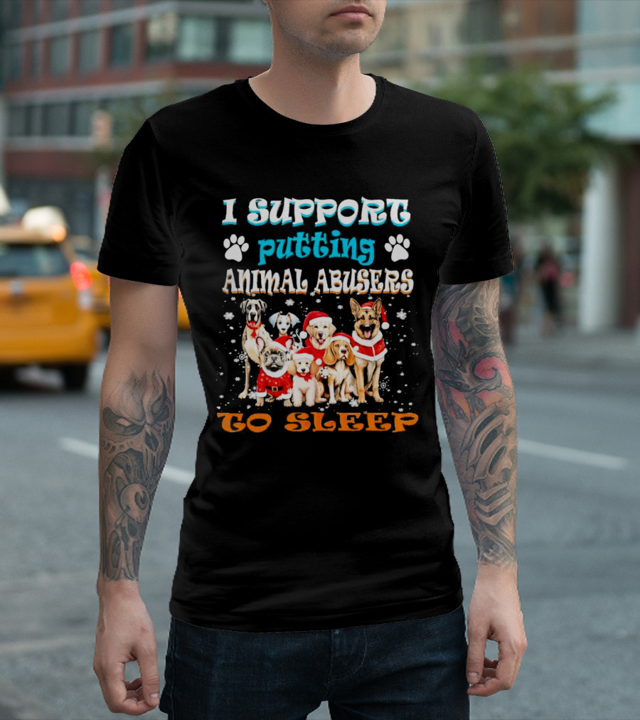 I Support Putting Animal Abusers To Sleep Christmas Dogs In Santa Hats T-Shirt