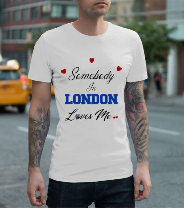 Somebody In London Loves Me Red Hearts Blue Text T-Shirt