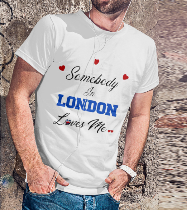 Somebody In London Loves Me Red Hearts Blue Text T-Shirt