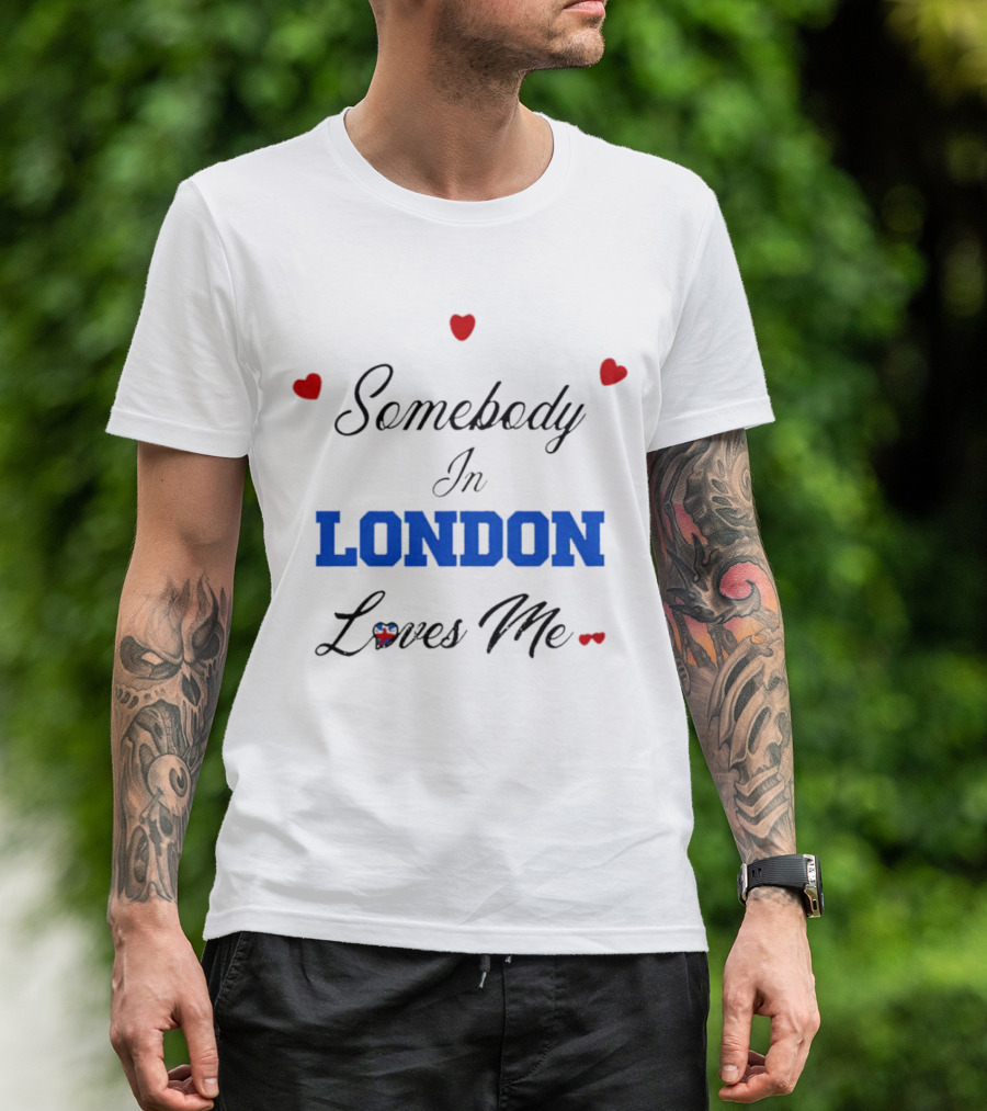 Somebody In London Loves Me Red Hearts Blue Text T-Shirt
