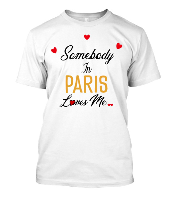 Somebody In Paris Loves Me With Red Hearts T-Shirt