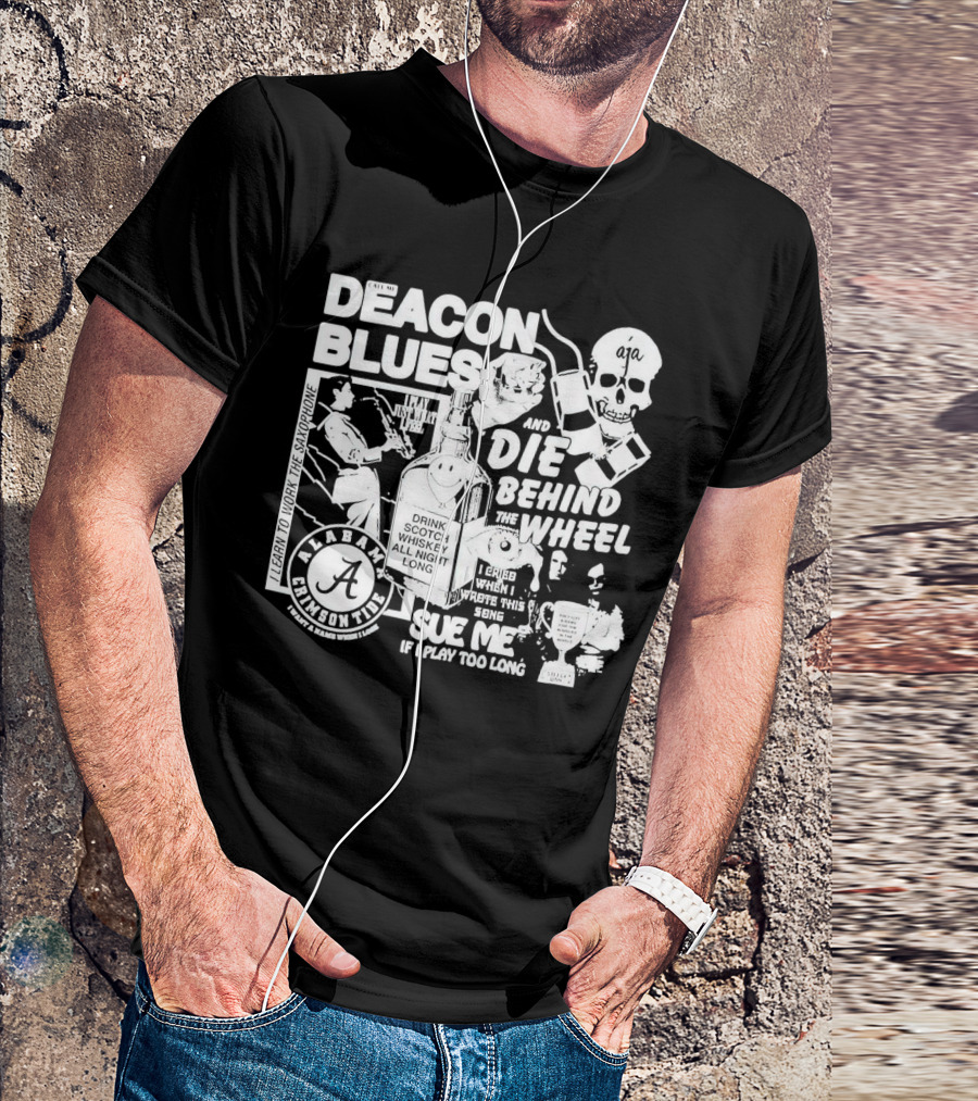Deacon Blues Alabama Crimson Tide Drink Scotch Whiskey Sue Me If I Play Too Long T-Shirt