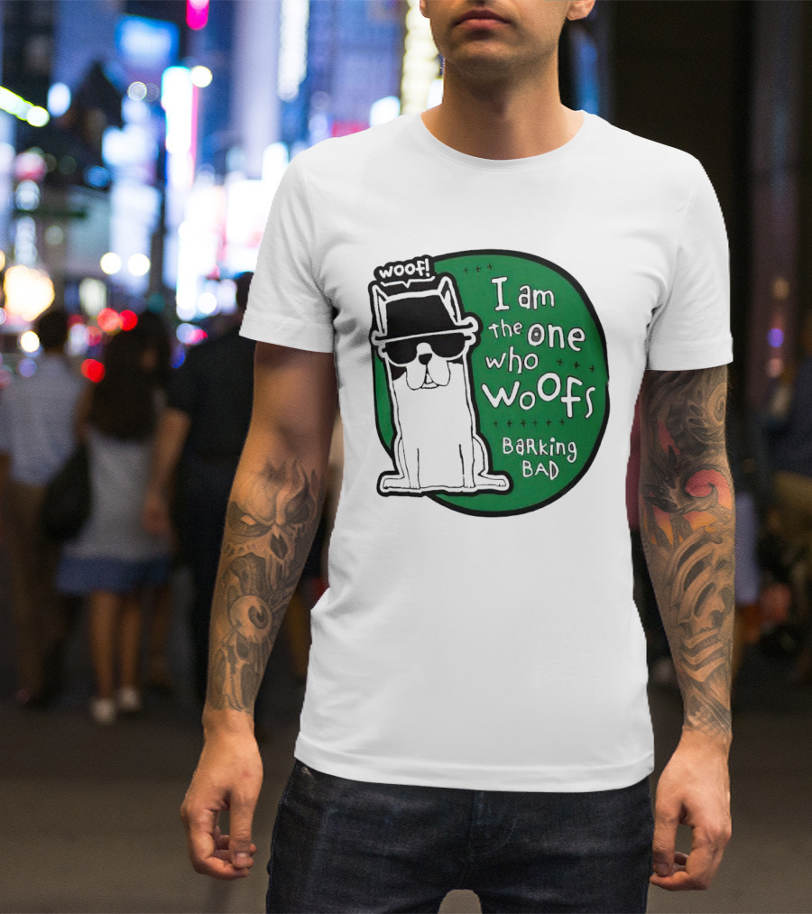 I Am The One Who Woofs Barking Bad Woof T-Shirt