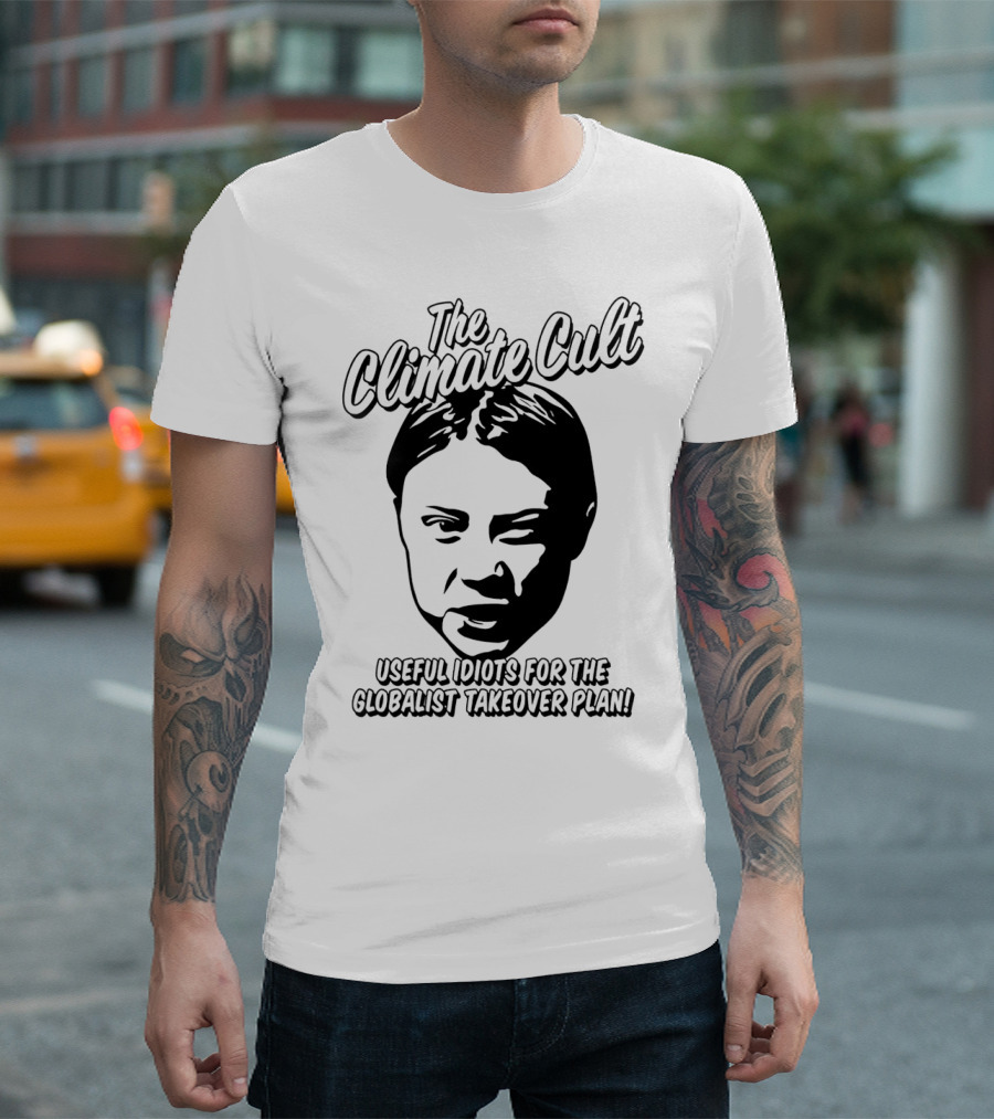The Climate Cult Useful Idiots for the Globalist Takeover Plan T-Shirt