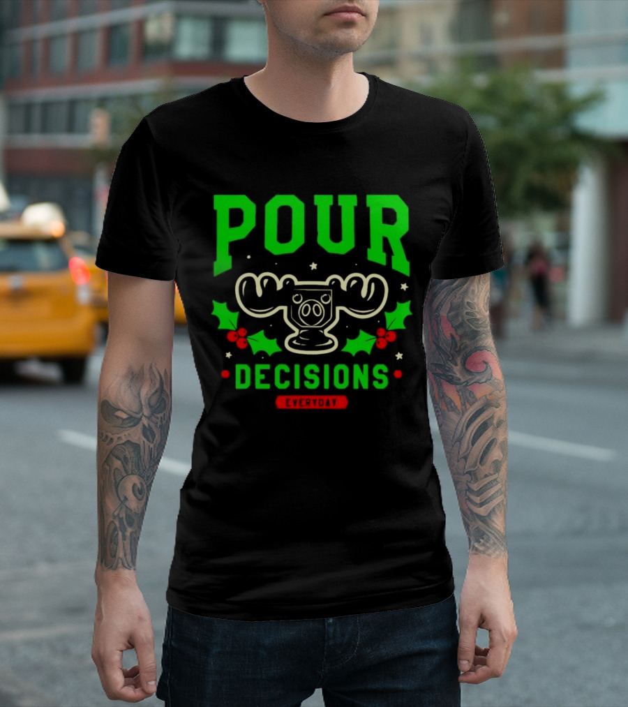 Pour Decisions Everyday Christmas Moose Holly T-Shirt