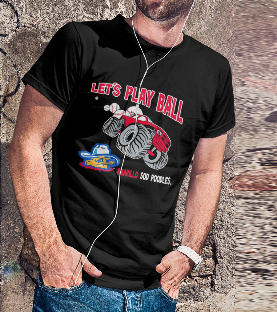 Let's Play Ball Amarillo Sod Poodles Monster Truck Baseball T-Shirt