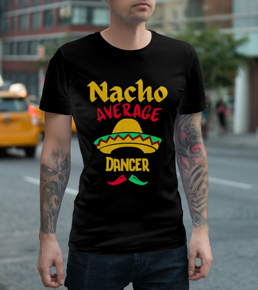 Nacho Average Dancer Sombrero Cinco De Mayo T-Shirt
