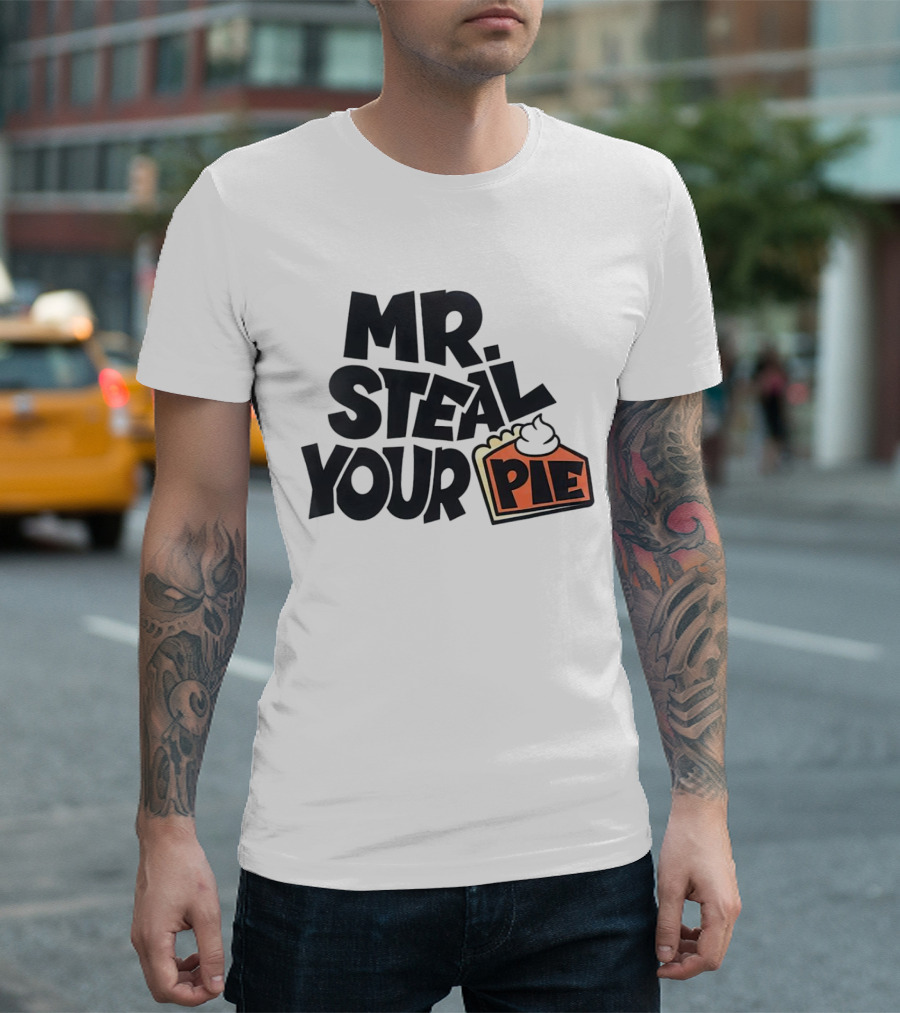Mr Steal Your Pie Cake Thanksgiving T-Shirt