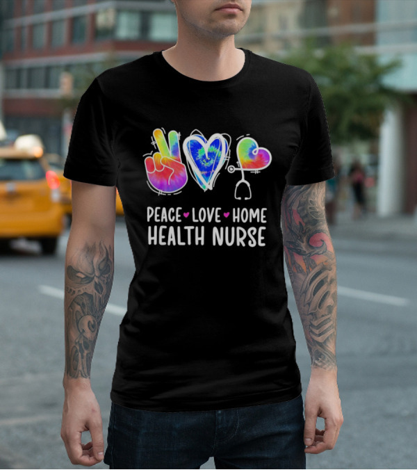 Peace Love Home Health Nurse Tie-Dye Peace Sign Stethoscope Heart T-Shirt