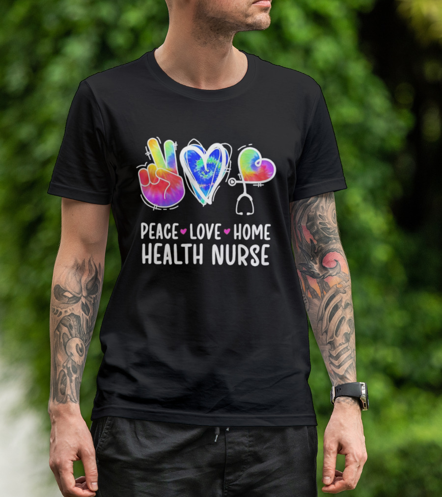 Peace Love Home Health Nurse Tie-Dye Peace Sign Stethoscope Heart T-Shirt