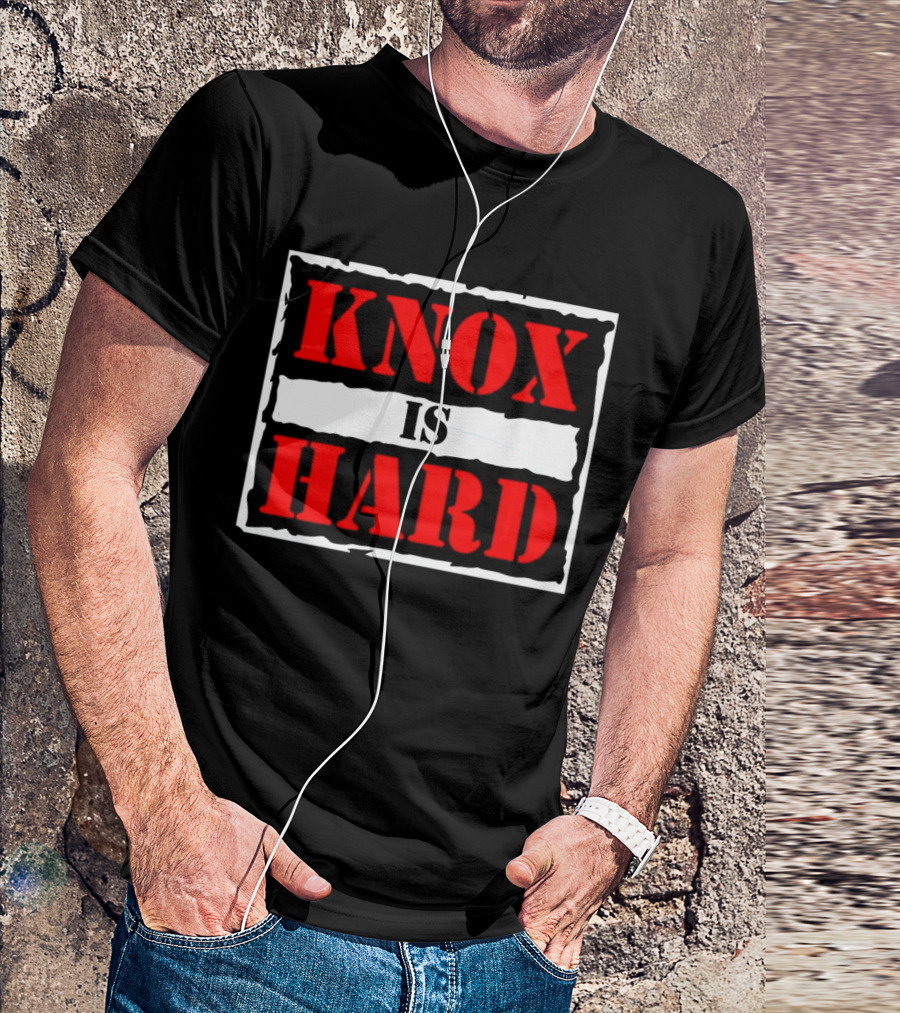 Knox Is Hard T-Shirt