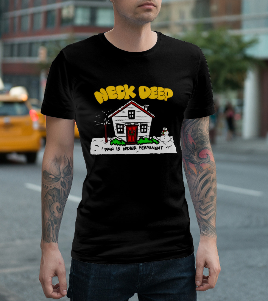 Neck Deep December Winter Scene Snowman Pain Is Never Permanent T-Shirt