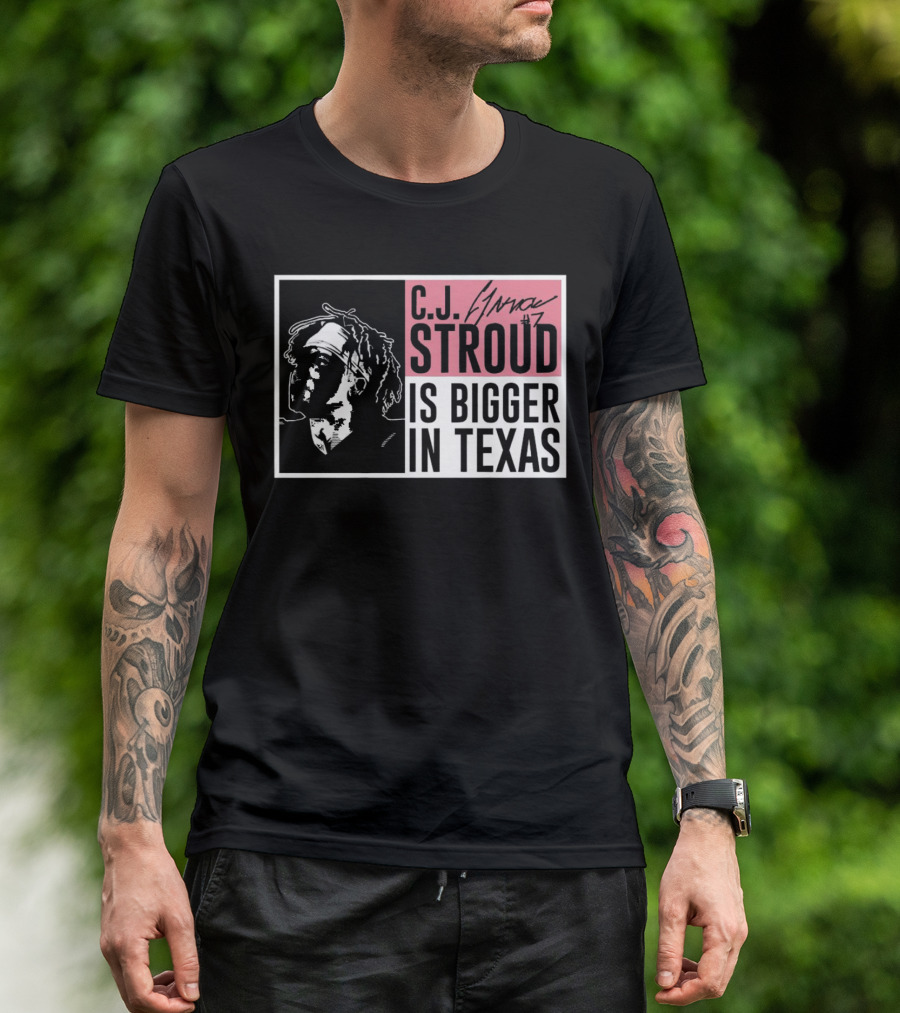 C.J. Stroud Is Bigger In Texas Signature #7 T-Shirt