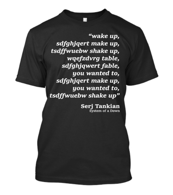 Serj Tankian Wake Up System Of A Down Lyrics Text T-Shirt