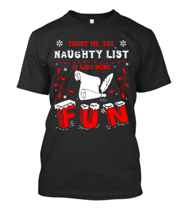 Trust Me The Naughty List Is Way More Fun Christmas Lights Snowflakes T-Shirt