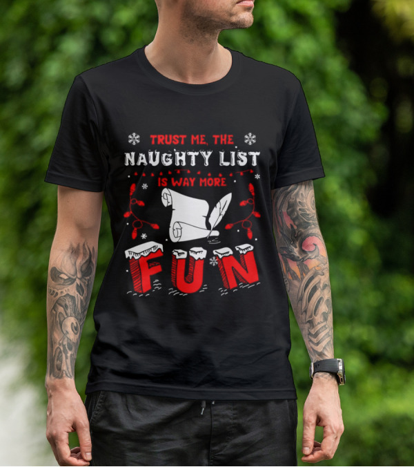 Trust Me The Naughty List Is Way More Fun Christmas Lights Snowflakes T-Shirt