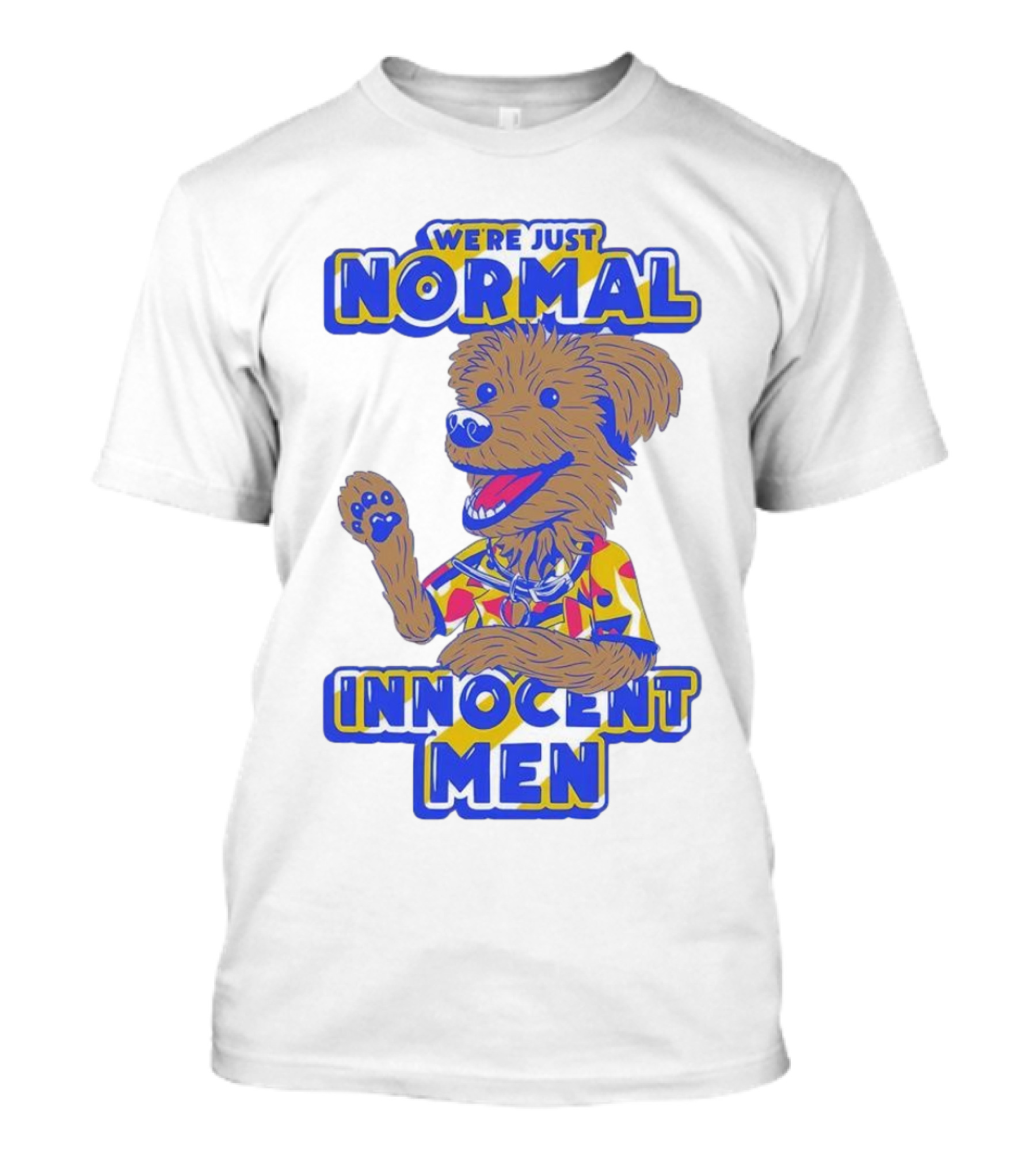 We're Just Normal Innocent Men Happy Dog In Colorful T-Shirt