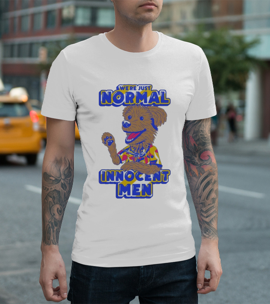 We're Just Normal Innocent Men Happy Dog In Colorful T-Shirt
