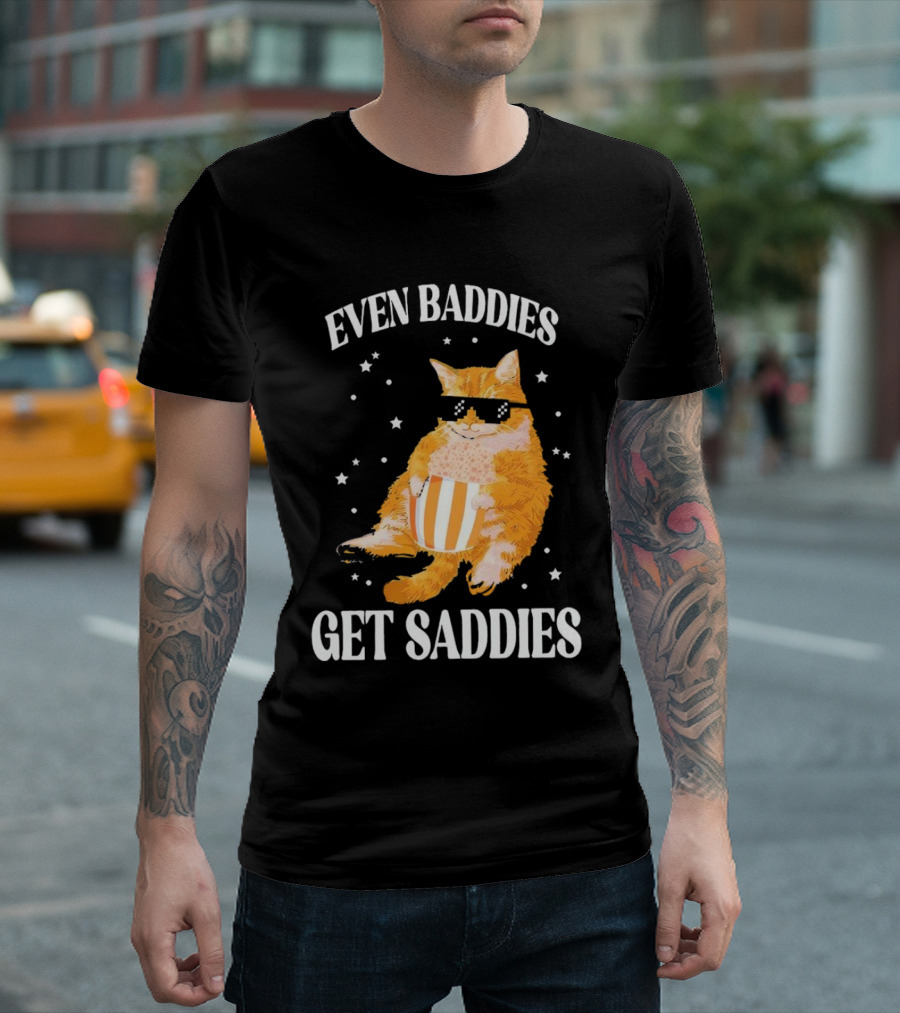Even Baddies Get Saddies Cat With Sunglasses And Popcorn T-Shirt