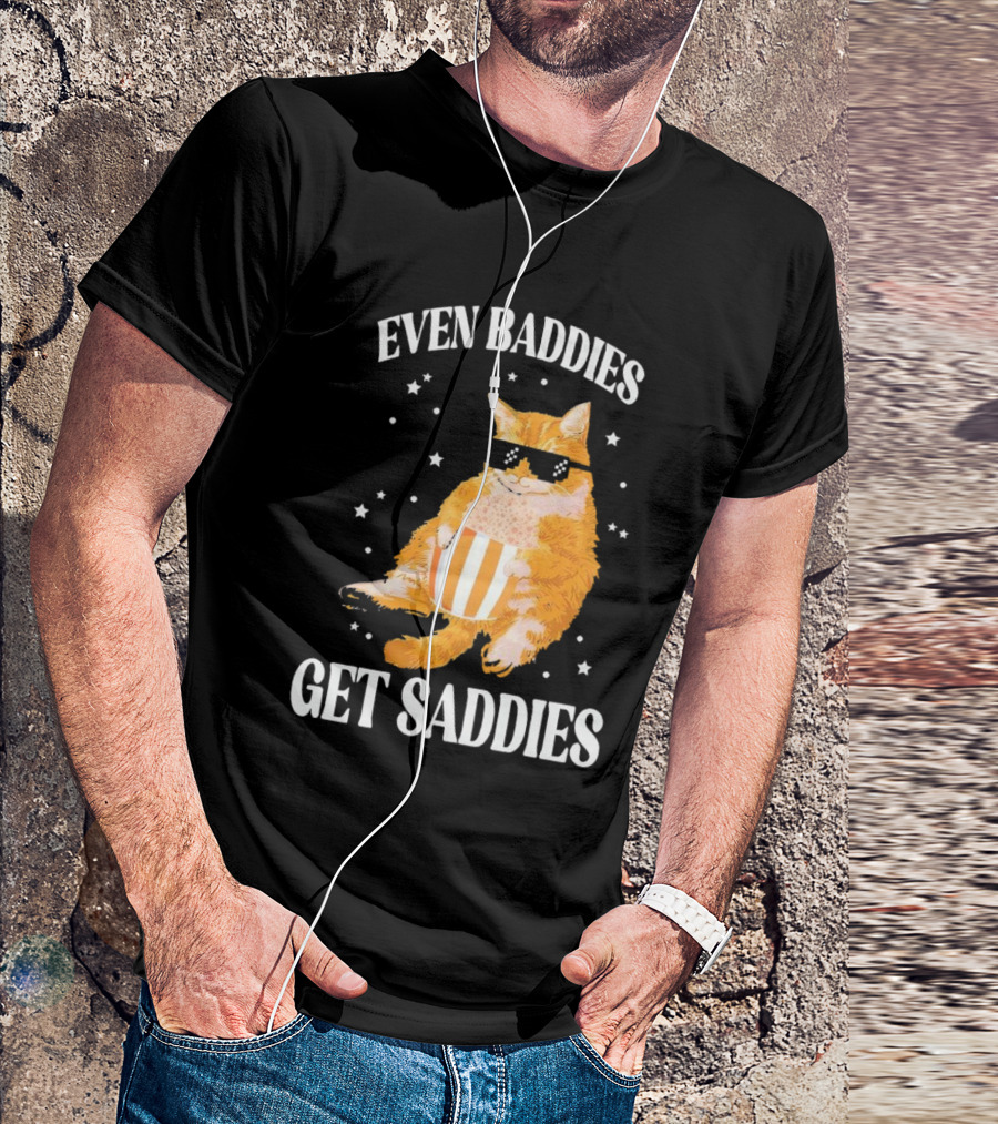 Even Baddies Get Saddies Cat With Sunglasses And Popcorn T-Shirt