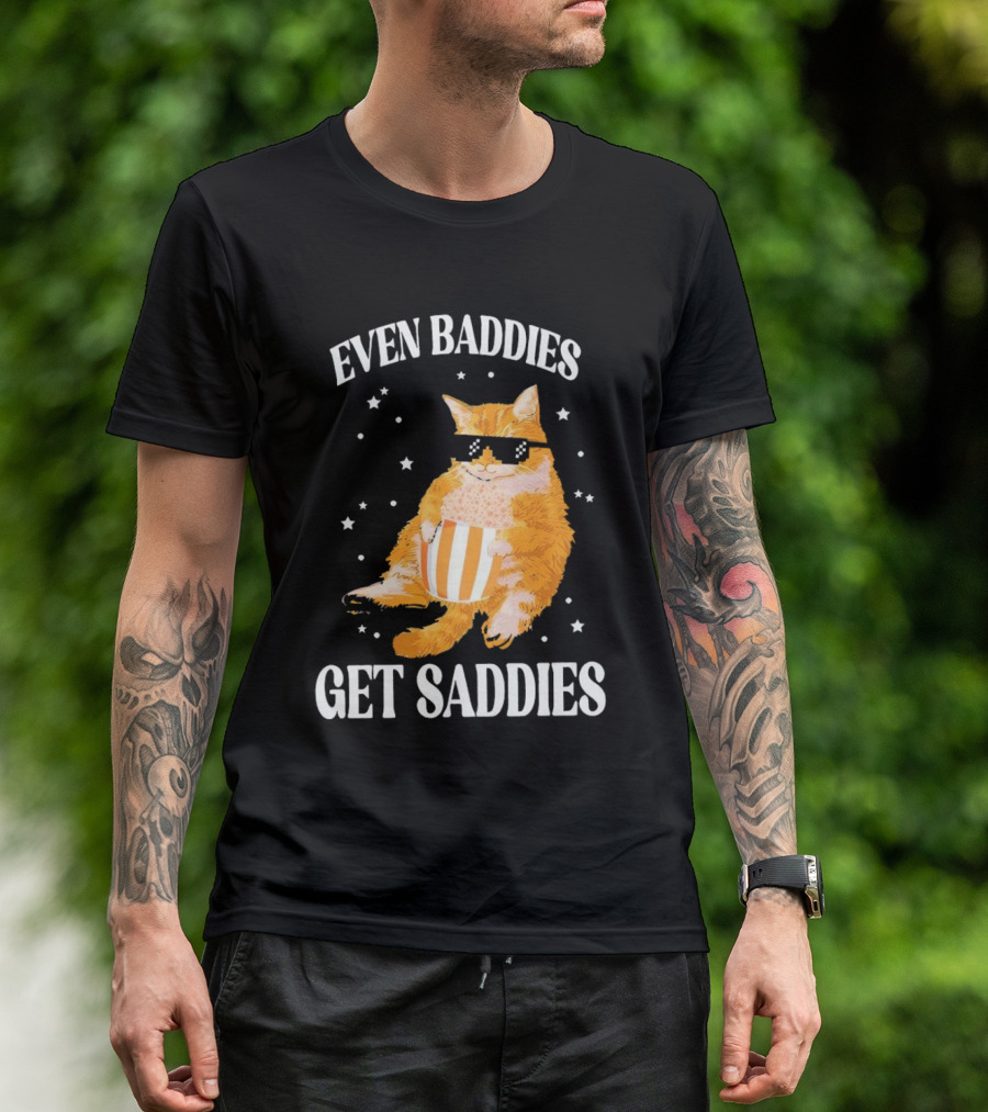 Even Baddies Get Saddies Cat With Sunglasses And Popcorn T-Shirt
