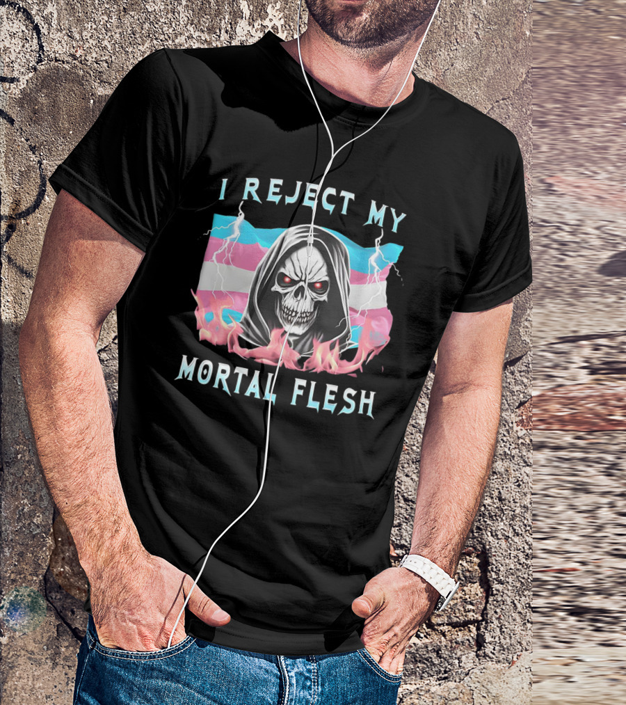 Grim Reaper I Reject My Mortal Flesh Transgender Flag Flames T-Shirt