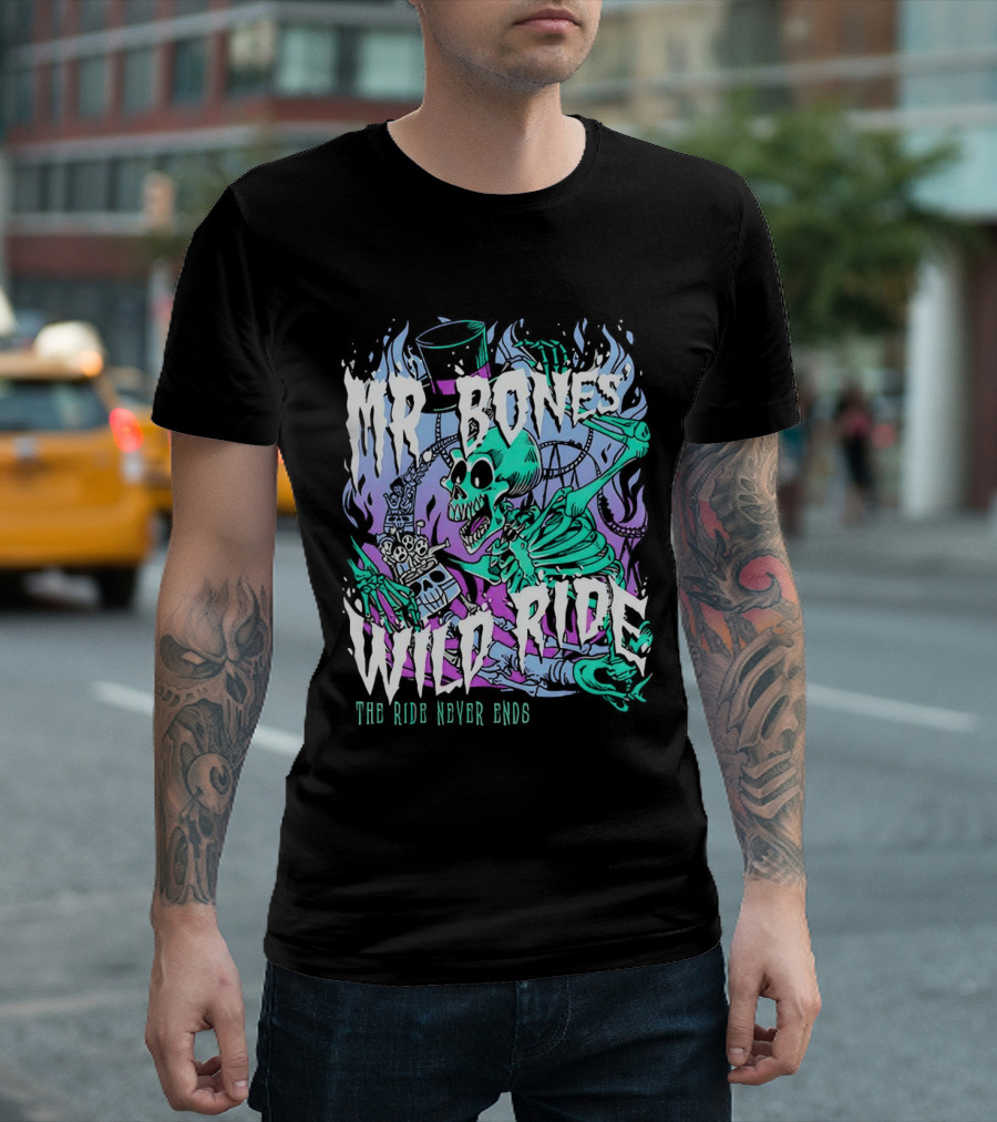 Mr Bones Wild Ride The Ride Never Ends T-Shirt