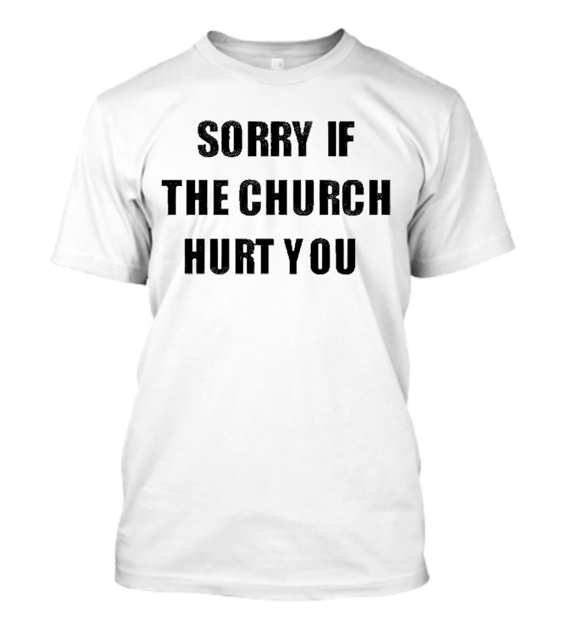 Sorry If The Church Hurt You Empowerment T-Shirt
