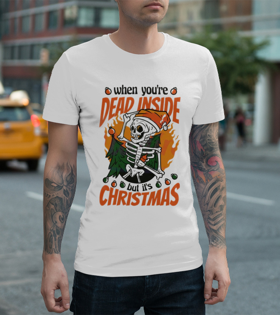 When You're Dead Inside But It's Christmas Skeleton with Santa Hat and Christmas Tree T-Shirt