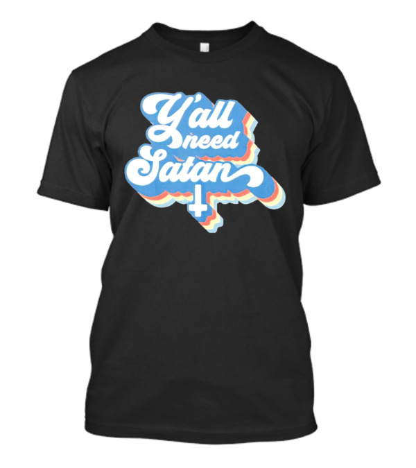 Y’all Need Satan Retro Style Text With Inverted Cross T-Shirt