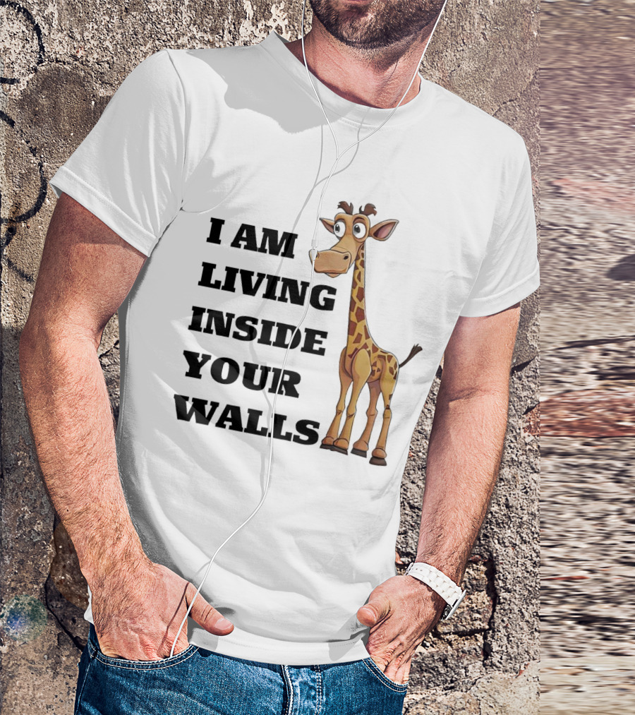I Am Living Inside Your Walls Funny Cartoon Giraffe T-Shirt