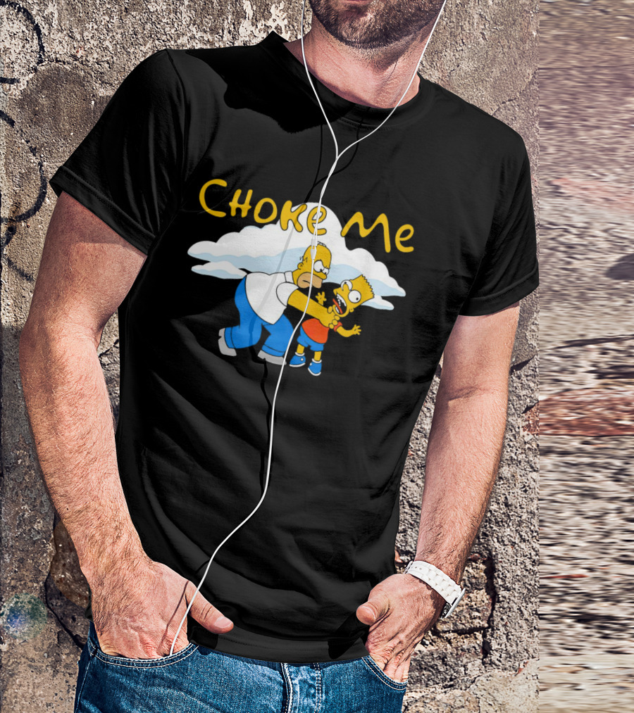 Choke Me Simpsons Cartoon Homer Bart Cloud Background T-Shirt