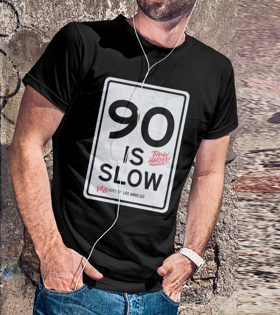 Throw Harder 90 Is Slow Velo City Of Los Angeles T-Shirt