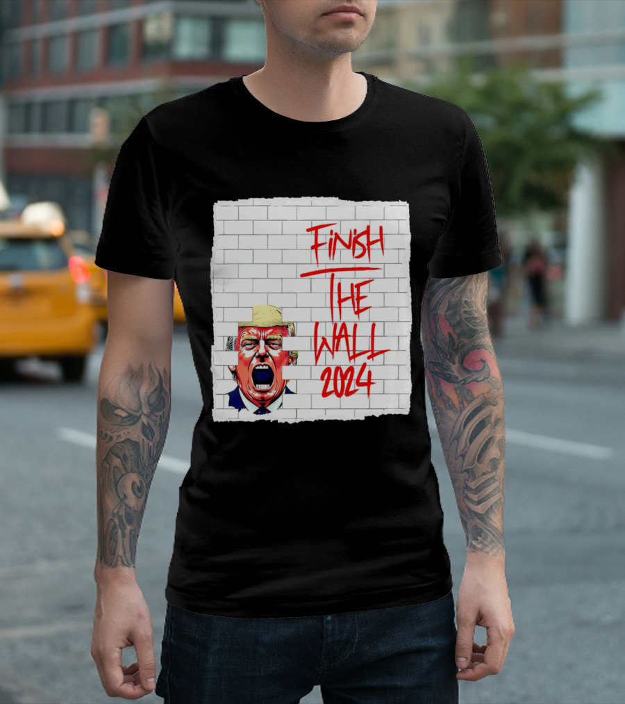 Trump Scream Finish The Wall 2024 Red Graffiti Brick Wall T-Shirt