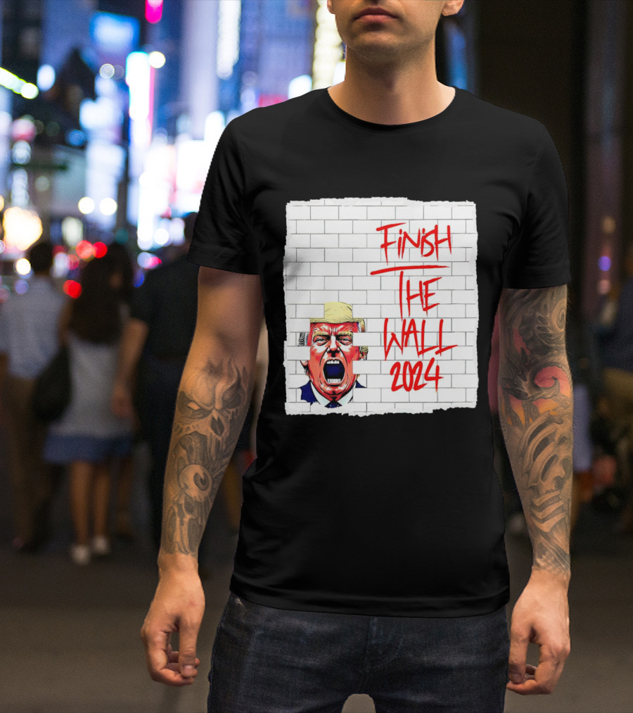 Trump Scream Finish The Wall 2024 Red Graffiti Brick Wall T-Shirt