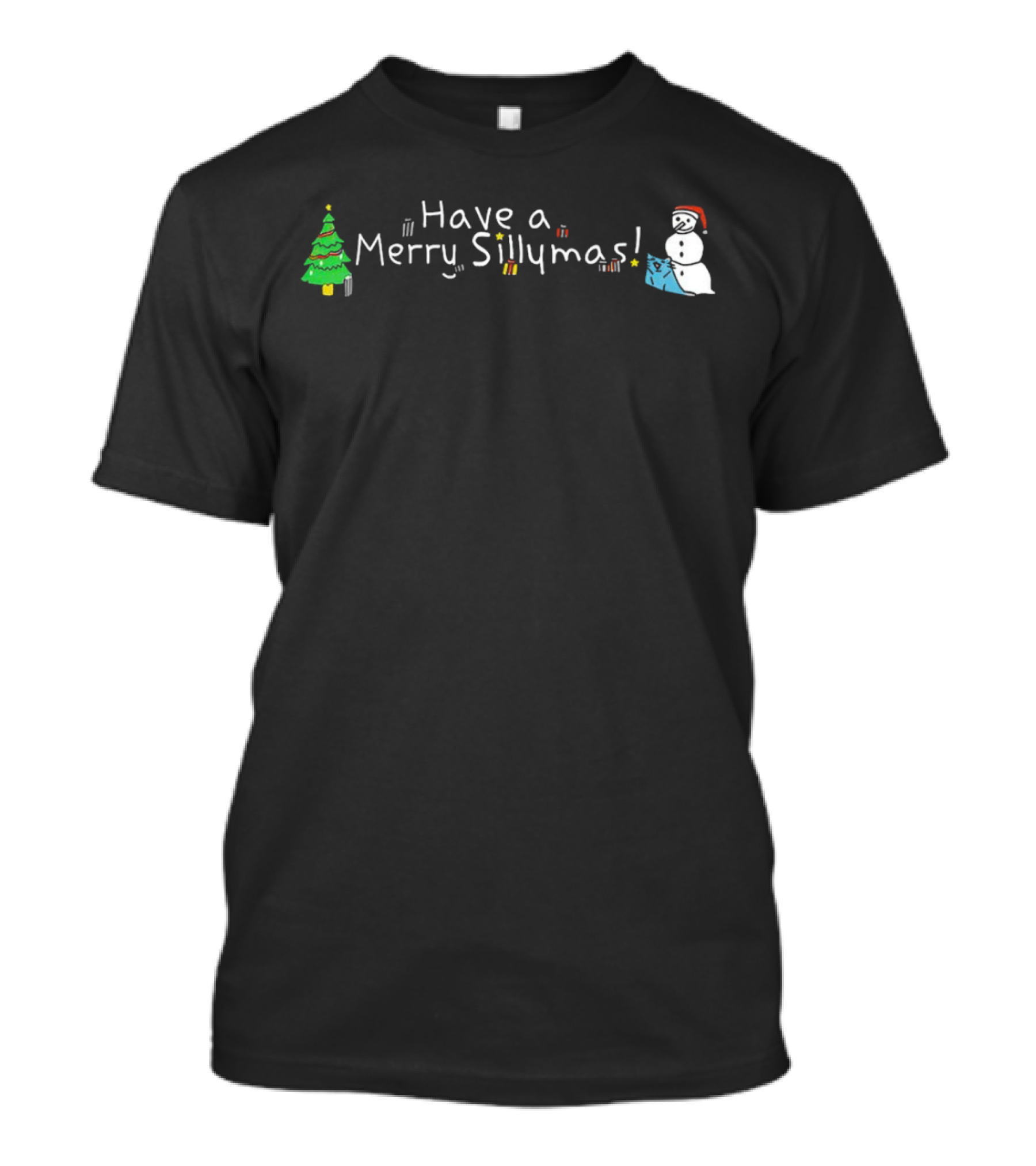 Have A Merry Sillymas Christmas Tree And Snowman With Presents T-Shirt