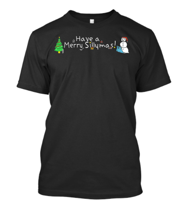 Have A Merry Sillymas Christmas Tree And Snowman With Presents T-Shirt