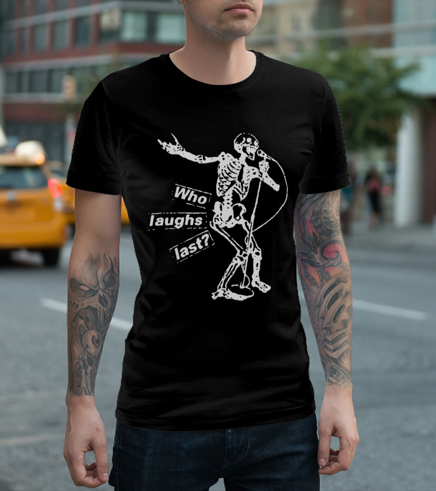 Who Laughs Last Skeleton Mic Performance T-Shirt